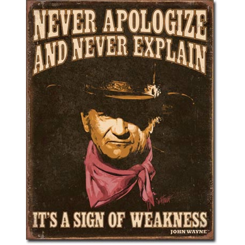 John Wayne – Never Apologize Tin Sign