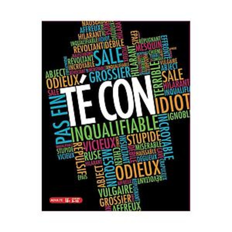 Personnaly Incorrect French Version “Te Con!”